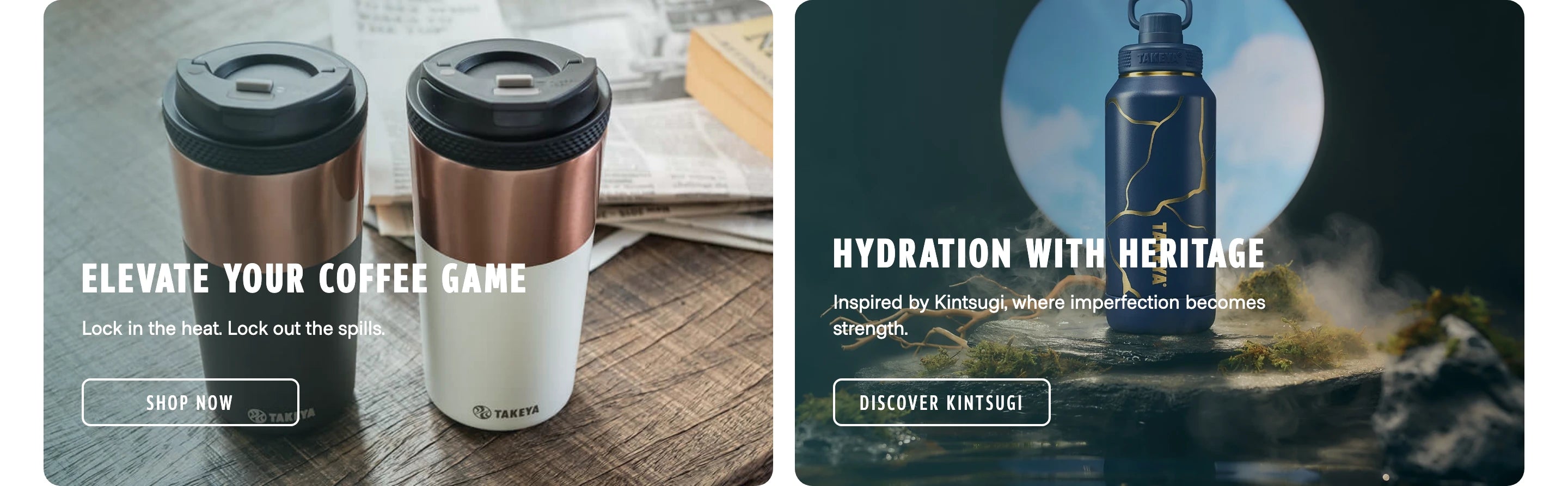 Elevate your coffee game. Shop now. Hydration with heritage. Discover Kintsugi.